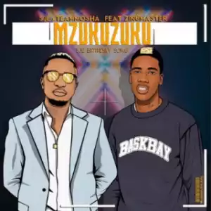 Sje Konka X Team Mosha - Mzukuzuku (Sje Birthday Song) ft. Zing Master